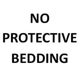 No Protective Bedding